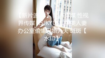 STP25611 爆乳卡哇伊萌妹，小背心豹纹丁字裤，一流身材，你们快来日我，特写揉搓无毛骚穴，跳蛋震动搞得湿湿