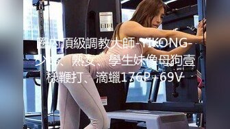 STP16541 高颜值苗条长腿妹子调情一番上位骑乘